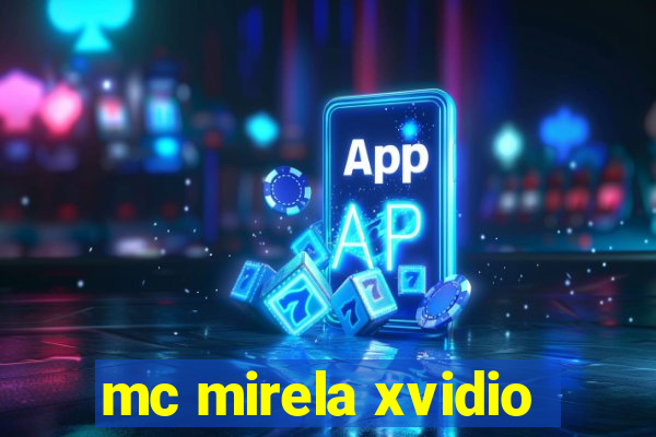 mc mirela xvidio